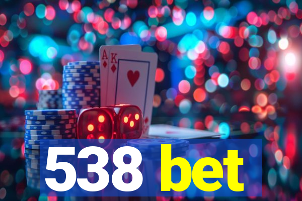 538 bet